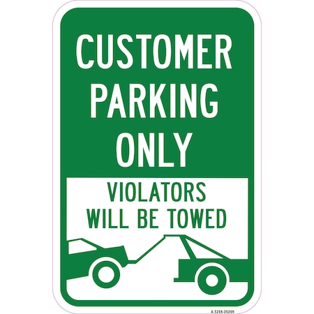 Signmission Customer Parking Only Violators Will Be Towed, Heavy-Gauge Aluminum, 12" x 18", A-1218-25269 A-1218-25269